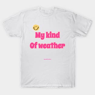 My kind of weather T-Shirt